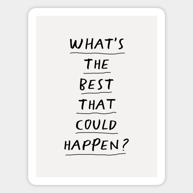 What's The Best That Could Happen Magnet by MotivatedType